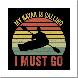 My Kayak Is Calling I Must Go Posters and Art